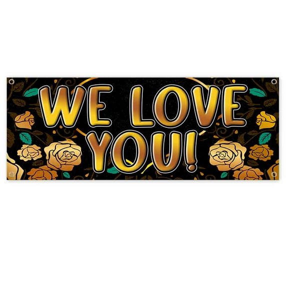 We Love You 13 oz Banner | Non-Fabric | Heavy-Duty Vinyl Single-Sided With Metal Grommets