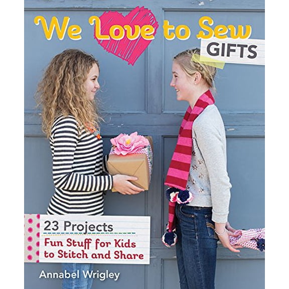 Pre-Owned We Love to Sew - Gifts: Fun Stuff for Kids to Stitch and Share, 9781607059974, 1607059975, Paperback,
