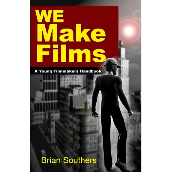 We Make Films: A Young Filmmakers Handbook, (Paperback)