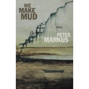 We Make Mud (Paperback) by Peter Markus