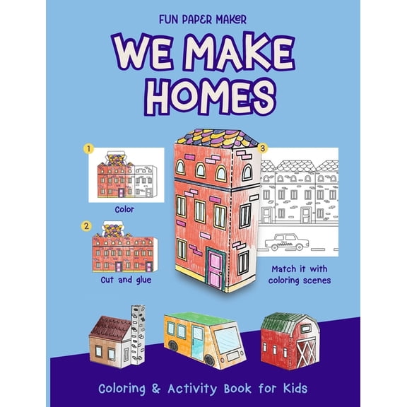 We Make We Make Homes: Color and Create 3D Homes Around The World. Coloring Book for Kids, Activity Book, Fun Crafts, 3D Crafts , (Paperback)