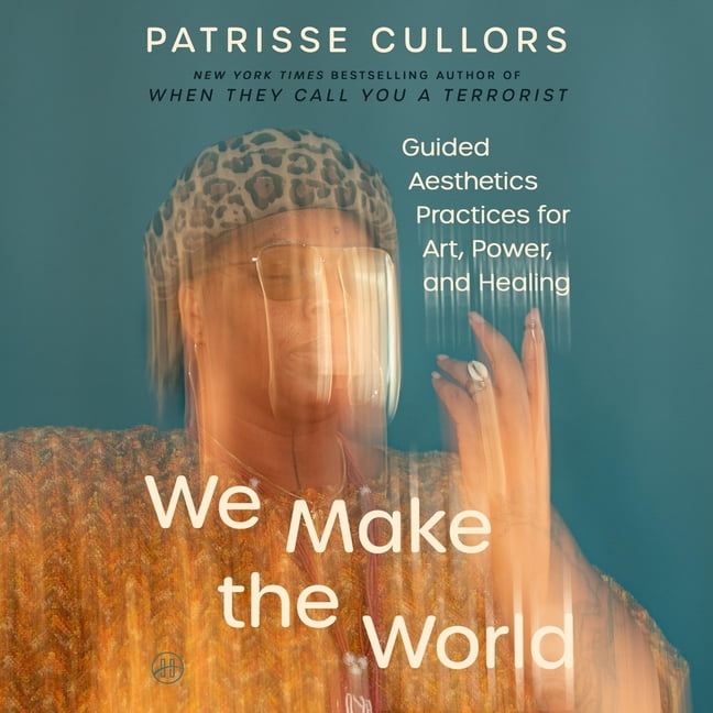 We Make the World: Guided Aesthetics Practices for Art, Power, and Healing, (Audiobook)