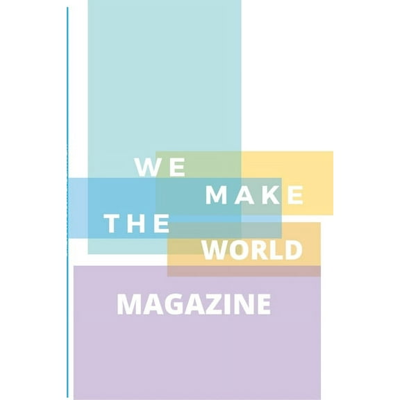 We Make the World Magazine - Issue 1: Summer 2020, (Paperback)