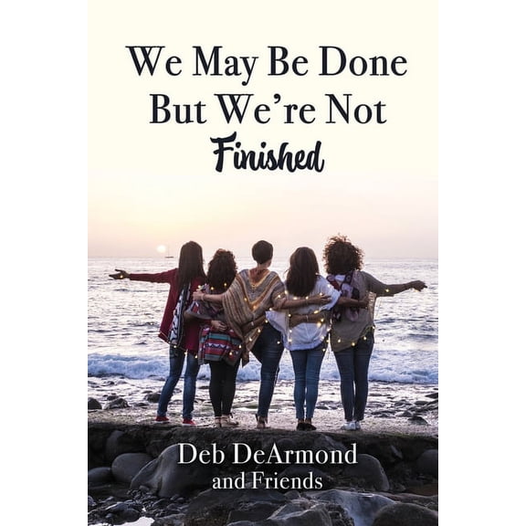 We May Be Done, But We're Not Finished, (Paperback)