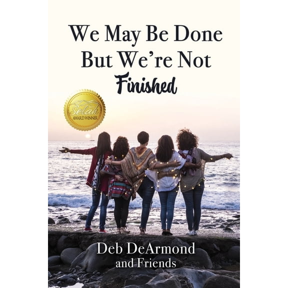 We May Be Done, But We're Not Finished: Making the Rest of Your Life the Best of Your Life, (Paperback)