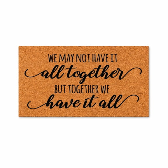 We May Not Have It All Together But Together We Have It All Doormat, Inspirational Welcome Entryway Mat, Indoor Outdoor Door Mat (16x24 inches) WoodByStu 6098