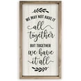 thumbnail image 1 of We May Not Have It All Together Framed Wood Farmhouse Wall Sign 9x18 (Frame Included), 1 of 1
