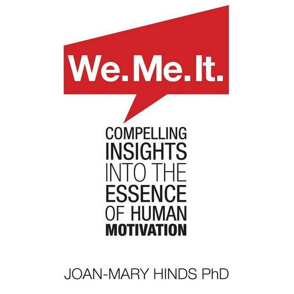 We. Me. It.: Compelling insights into the essence of human motivation (Paperback)