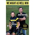 thumbnail image 1 of Pre-Owned We Might as Well Win: On the Road to Success with the Mastermind Behind Eight Tour de France Victories (Paperback) 0547237731 9780547237732, 1 of 1