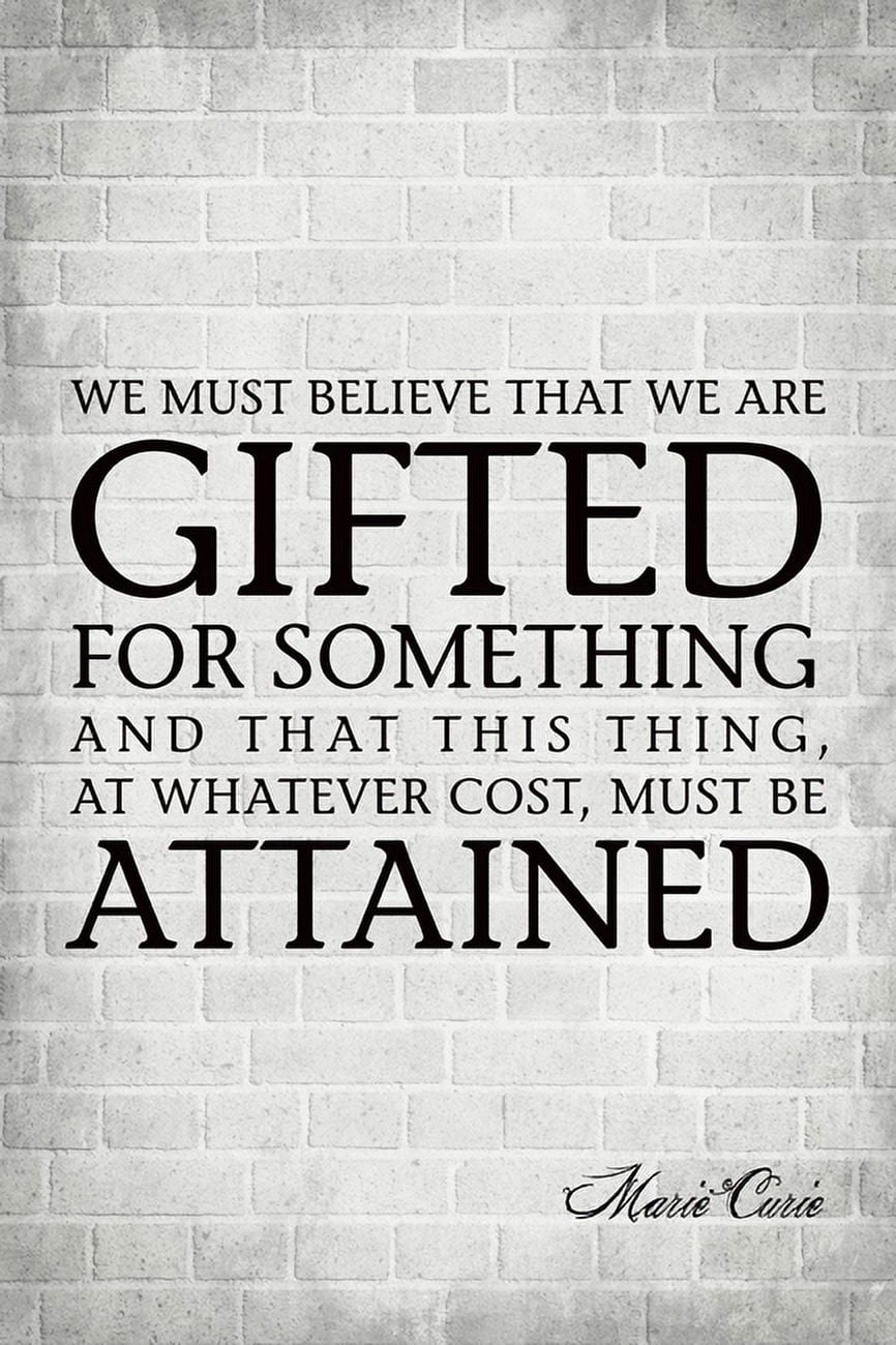 We Must Believe That We Are Gifted Motivational Quote Poster