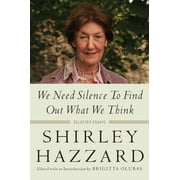 We Need Silence to Find Out What We Think Selected Essays, Paperback