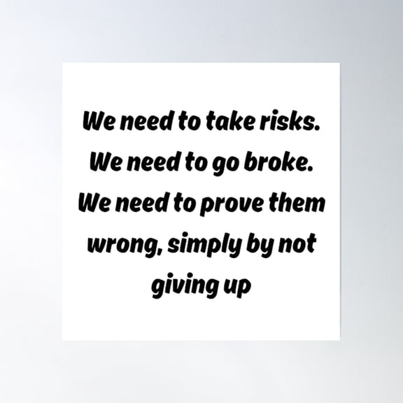 We Need To Take Risks Poster Wall Art, Modern Wall Decor, 30x30 UNFRAMED