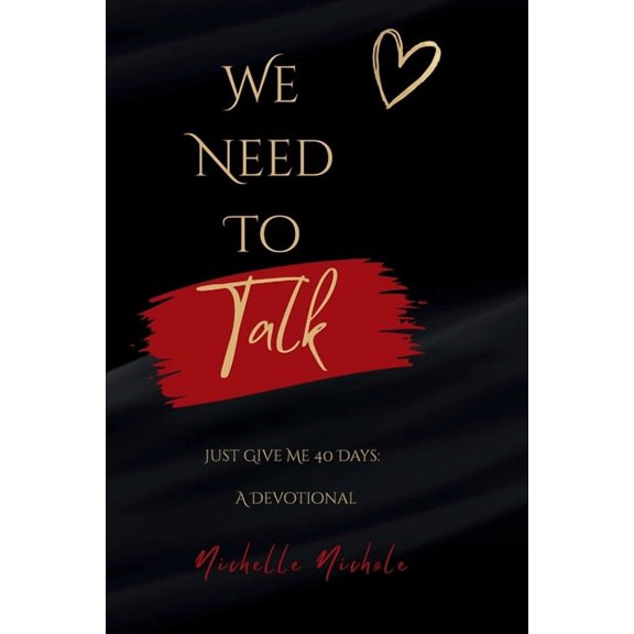 We Need To Talk: Just Give Me 40 Days: A Devotional, (Paperback)