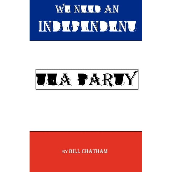 We Need an Independent Tea Party
