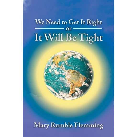 We Need to Get It Right or It will Be Tight, (Paperback)