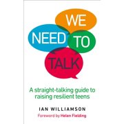 We Need to Talk A Straight-Talking Guide to Raising Resilient Teens Paperback