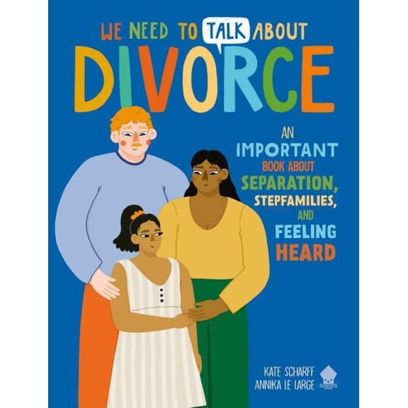 Pre-Owned We Need to Talk about Divorce: An Important Book about Separation, Stepfamilies, and Feeling Heard (Paperback) 1684494486 9781684494484