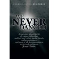 thumbnail image 1 of We Never Danced : A true story about the life of a prayerful mother and her love for her family, friends, and acquaintances and, most of all, her commitment to the lord and savior, Jesus Christ., 1 of 1