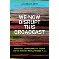 thumbnail image 1 of Pre-Owned We Now Disrupt This Broadcast: How Cable Transformed Television and the Internet Revolutionized It All (Hardcover) 026203767X 9780262037679, 1 of 1