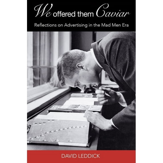 We Offered Them Caviar: Reflections on Advertising in the 'Mad Men' Era (Paperback)