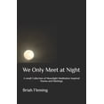 thumbnail image 1 of We Only Meet at Night: A small Collection of Moonlight Meditation Inspired Poems and Paintings, (Paperback), 1 of 1