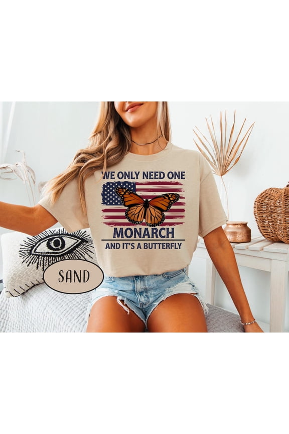 We Only Need One Monarch And It's a Butterfly Shirt American Flag T-Shirt Democrat Mom Gift, Unisex Cotton T-Shirt, Size S-5XL