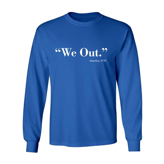 We Out. America 1776 Adult Long Sleeve T-shirt