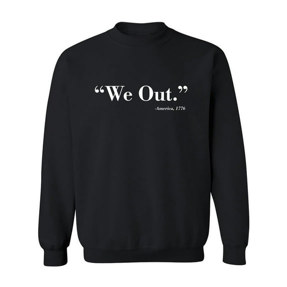 We Out. America 1776 Crewneck Sweatshirt