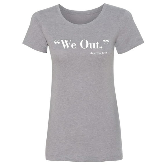 We Out. America 1776 Womens crewneck tee