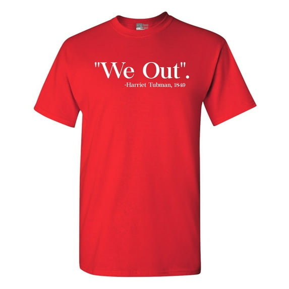 We Out Harriet Tubman 1849 Support DT Adult T-Shirt Tee