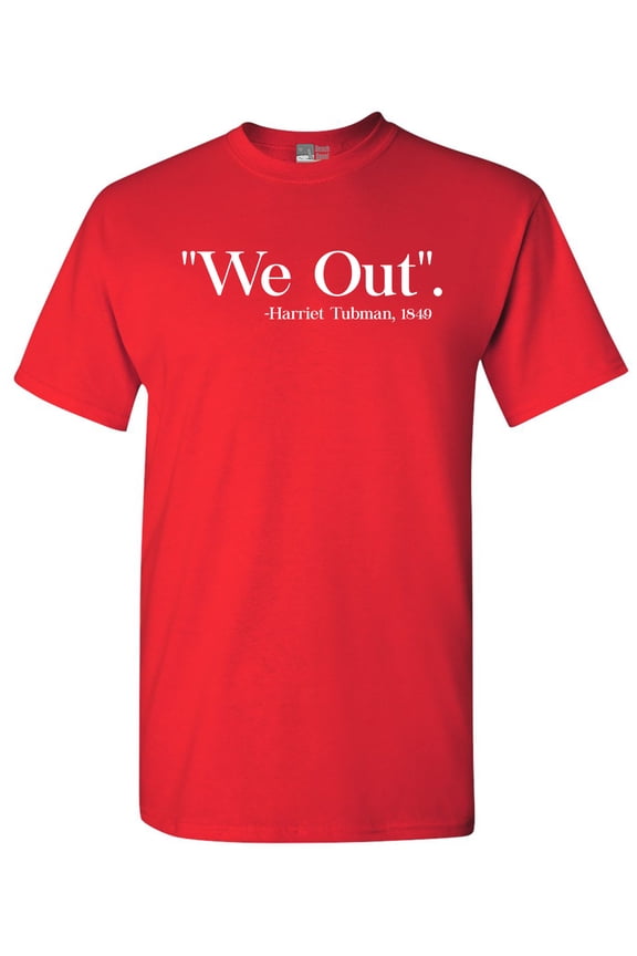 We Out Harriet Tubman 1849 Support DT Adult T-Shirt Tee
