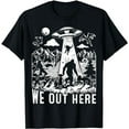 thumbnail image 1 of We Out Here Support All Your Local Mythical Cryptid Monsters T-Shirt, 1 of 5