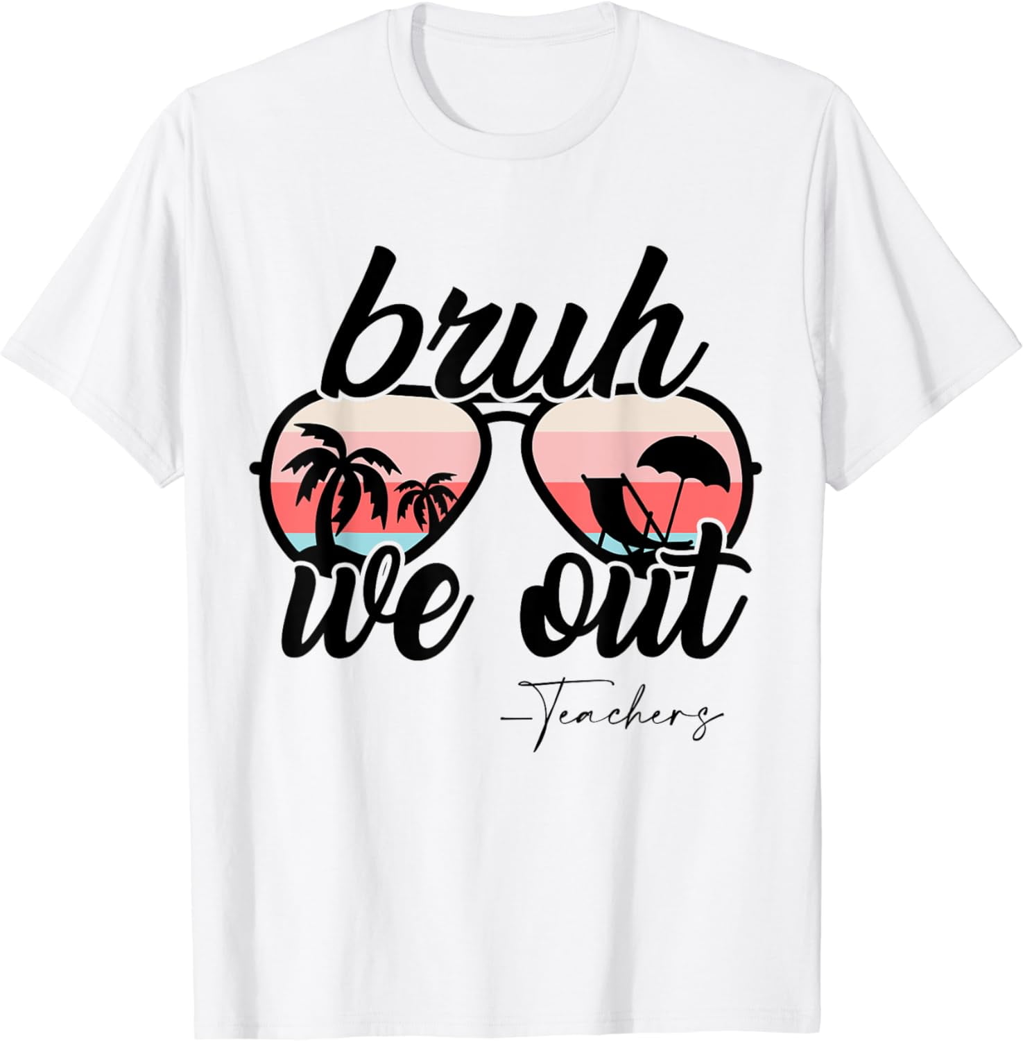 We Out Teachers End Of School Year Happy Last Day Of School T-Shirt ...