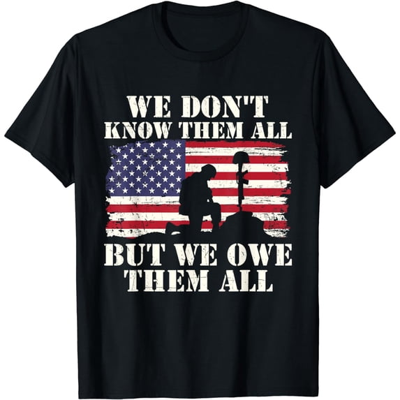 We Owe Them All - Patriotic America Veterans Memorial Day T-Shirt