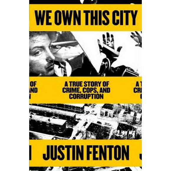 Pre-Owned We Own This City : A True Story of Crime, Cops, and Corruption 9780593133668