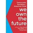 thumbnail image 1 of Pre-Owned We Own the Future: Democratic Socialism--American Style (Paperback) 1620975211 9781620975213, 1 of 1