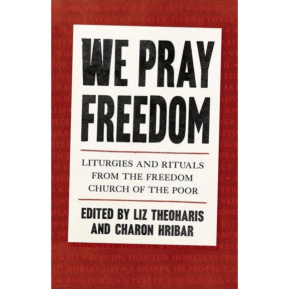 We Pray Freedom: Liturgies and Rituals from the Freedom Church of the Poor, (Paperback)