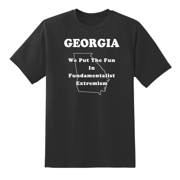 We Put The Fun in Fundamentalist Extremism - Georgia State Motto Funny Tees Mens Graphic T Shirts Black,S