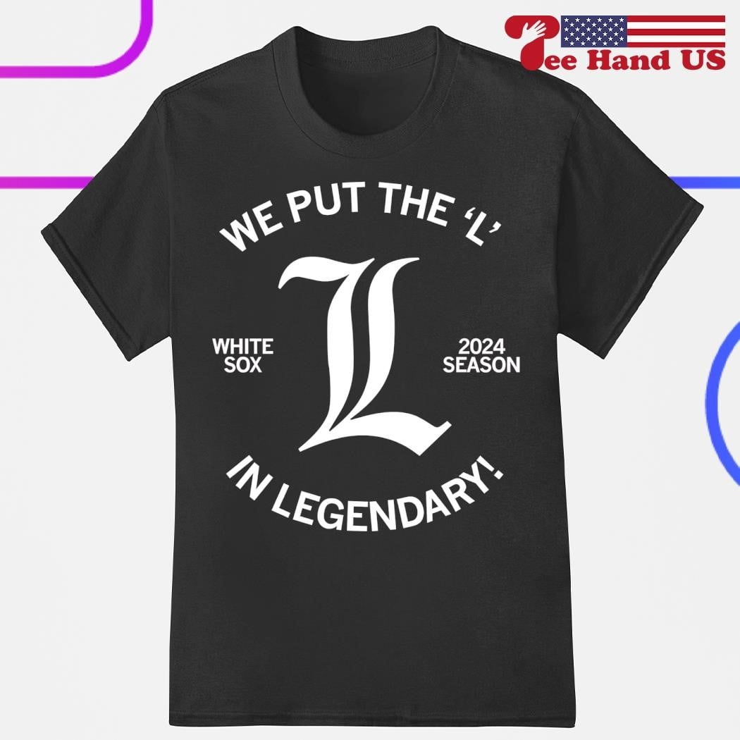 We Put The L In Legendary White Sox 2024 Season Shirt Walmart we-put-the-l-in-legendary-white-sox-2024-season-shirt-walmart