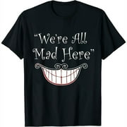 WeRe All Mad Here - Alice In Wonderland - Ladies Cotton T-Shirt