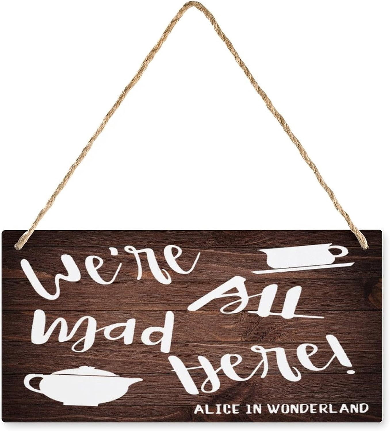We‘Re All Mad Here Wooden Sign - 12 x 8 Inch Front Door Hanging Printed ...