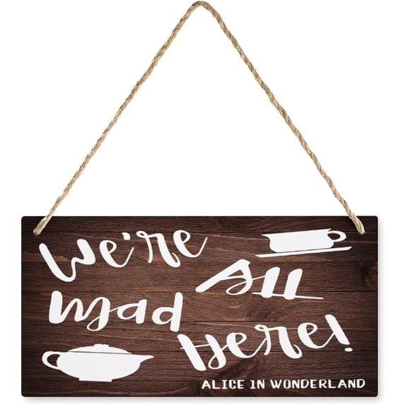 We‘Re All Mad Here Wooden Sign - 12 x 8 Inch Front Door Hanging Printed ...