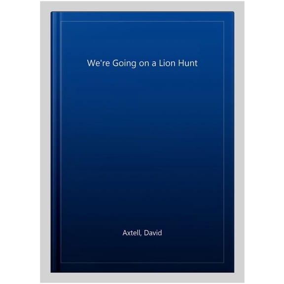 We'Re Going On A Lion Hunt