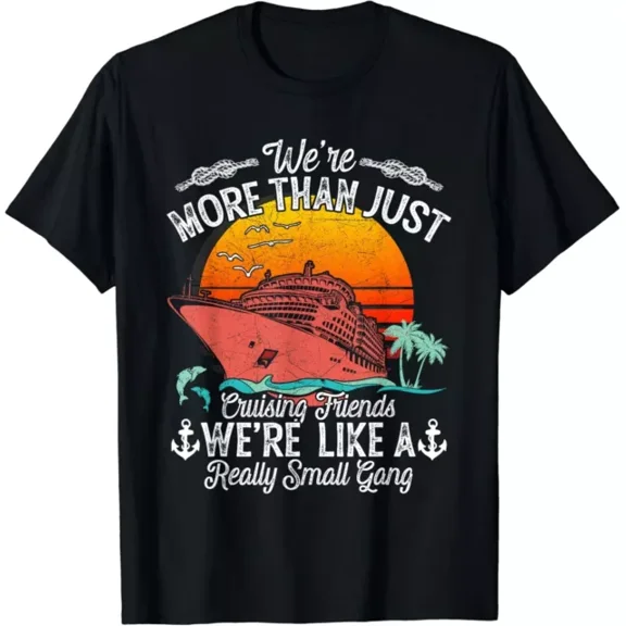 We'Re More Than Just Cruising Friends Funny Cruise Lover T-Shirt Unisex S-5XL Hot Trending Shirt, Vintage Birthday Gift