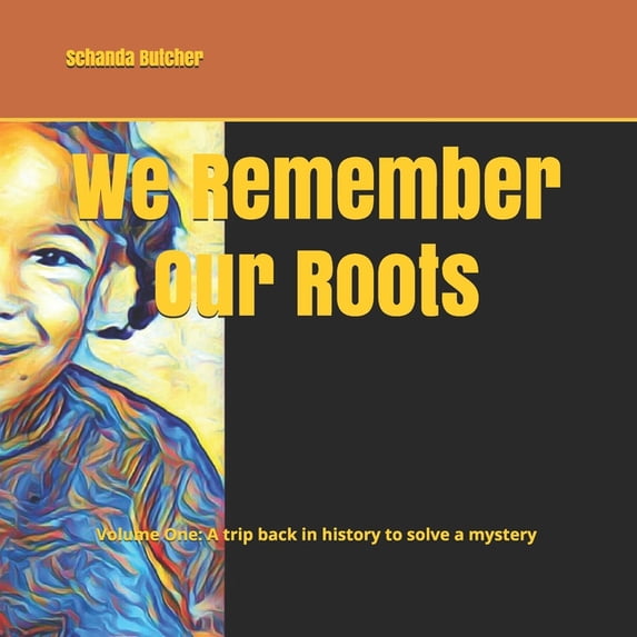 We Remember Our Roots: Volume One: A trip back in history to solve a mystery, (Paperback)