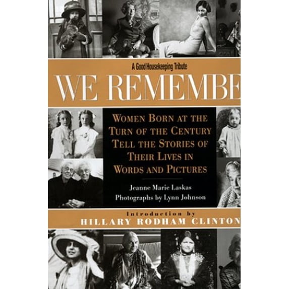 Pre-Owned We Remember: Women Born at the Turn of the Century Tell the Stories of Their Lives in Words and Pictures (Hardcover) 0688158633 9780688158637