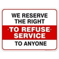 thumbnail image 1 of We Reserved The Right To Refuse Service To Anyone Sign,, 1 of 8