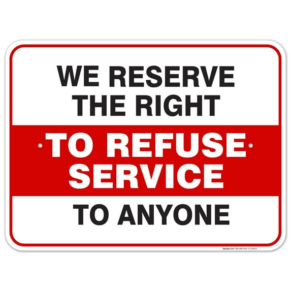We Reserved The Right To Refuse Service To Anyone Sign,