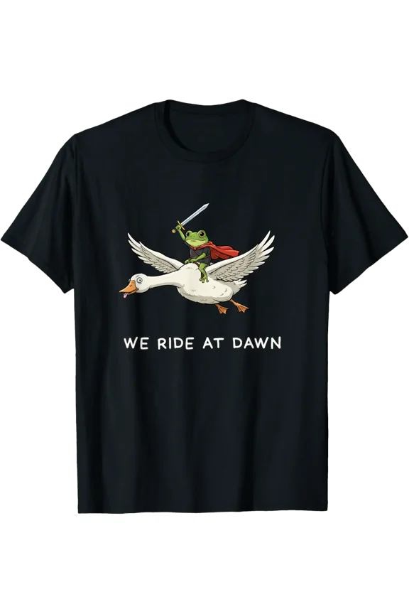 We Ride At Dawn Medieval Grumpy Frog Goose Meme Custom T-Shirt