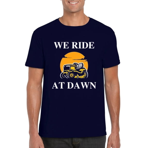 We Ride At Dawn Outdoors Adventure Quote Early Morning Humor T-Shirt, for men & women, up to size 5XL
